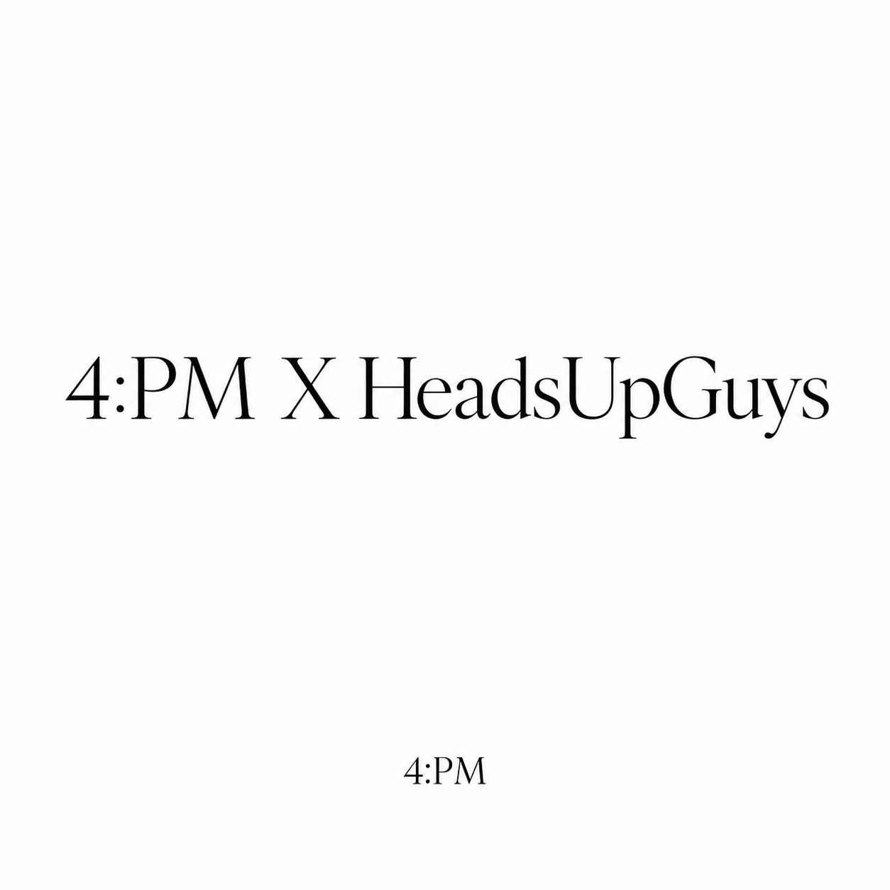 4:PM X HeadsUpGuys